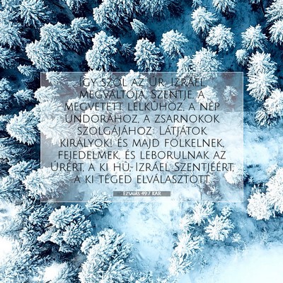 Picture 07 - Ézsaiás 49:7 KAR - Így szól az Úr, Izráel megváltója, Szentje, - Bible Verse Picture