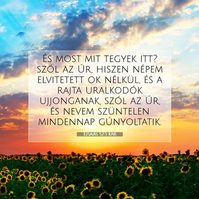 Picture 07 - Ézsaiás 52:5 KAR - És most mit tegyek itt? szól az Úr, hiszen - Bible Verse Picture