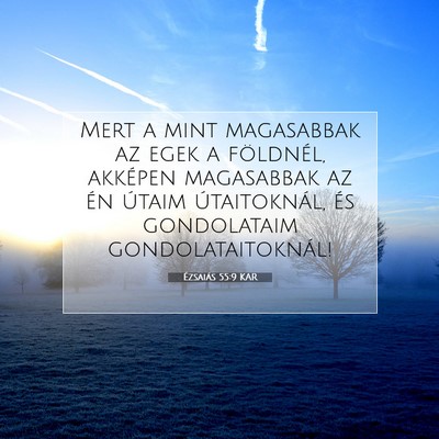 Picture 07 - Ézsaiás 55:9 KAR - Mert a mint magasabbak az egek a földnél, - Bible Verse Picture