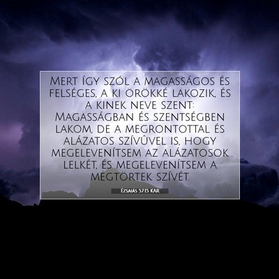Picture 07 - Ézsaiás 57:15 KAR - Mert így szól a magasságos és felséges, a ki - Bible Verse Picture