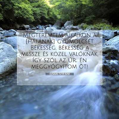 Picture 07 - Ézsaiás 57:19 KAR - Megteremtem ajkaikon a [hálának] gyümölcsét. - Bible Verse Picture