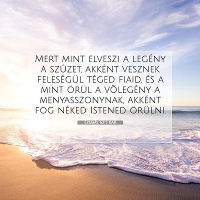 Picture 07 - Ézsaiás 62:5 KAR - Mert mint elveszi a legény a szûzet, akként - Bible Verse Picture