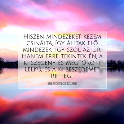 Picture 07 - Ézsaiás 66:2 KAR - Hiszen mindezeket kezem csinálta, így álltak - Bible Verse Picture