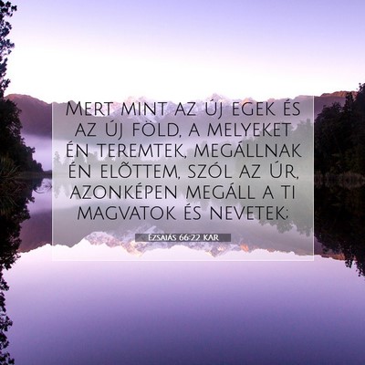 Picture 07 - Ézsaiás 66:22 KAR - Mert mint az új egek és az új föld, a - Bible Verse Picture