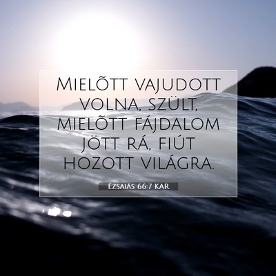 Picture 07 - Ézsaiás 66:7 KAR - Mielõtt vajudott volna, szült, mielõtt - Bible Verse Picture