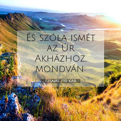 Picture 07 - Ézsaiás 7:10 KAR - És szóla ismét az Úr Akházhoz, - Bible Verse Picture
