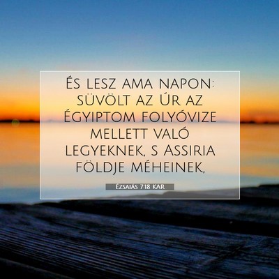 Picture 07 - Ézsaiás 7:18 KAR - És lesz ama napon: süvölt az Úr az Égyiptom - Bible Verse Picture