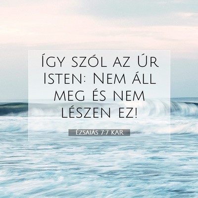 Picture 07 - Ézsaiás 7:7 KAR - Így szól az Úr Isten: Nem áll meg és nem - Bible Verse Picture