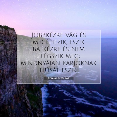 Picture 07 - Ézsaiás 9:20 KAR - Jobbkézre vág és megéhezik, eszik balkézre - Bible Verse Picture