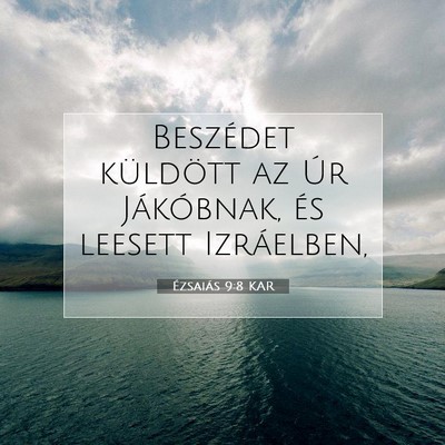 Picture 07 - Ézsaiás 9:8 KAR - Beszédet küldött az Úr Jákóbnak, és - Bible Verse Picture