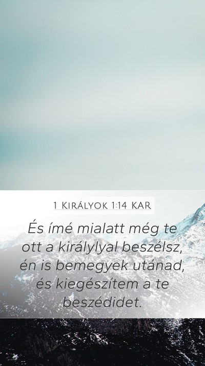 1 Királyok 1:14 KAR Mobile Phone Wallpaper - És ímé mialatt még te ott a királylyal - Mobile Bible Verse Wallpaper
