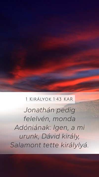 1 Királyok 1:43 KAR Mobile Phone Wallpaper - Jonathán pedig felelvén, monda Adóniának: - Mobile Bible Verse Wallpaper