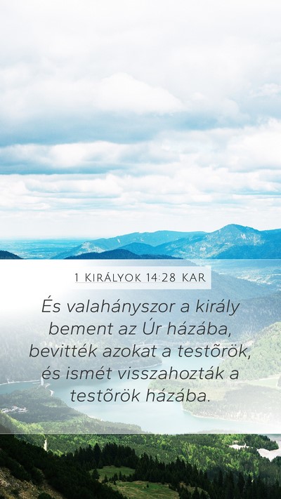 1 Királyok 14:28 KAR Mobile Phone Wallpaper - És valahányszor a király bement az Úr - Mobile Bible Verse Wallpaper