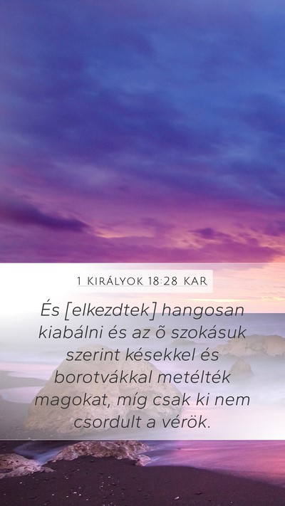 1 Királyok 18:28 KAR Mobile Phone Wallpaper - És [elkezdtek] hangosan kiabálni és az õ - Mobile Bible Verse Wallpaper