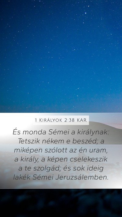 1 Királyok 2:38 KAR Mobile Phone Wallpaper - És monda Sémei a királynak: Tetszik nékem e - Mobile Bible Verse Wallpaper