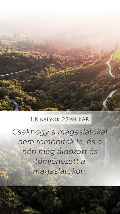 1 Királyok 22:44 KAR Bible Verse Image