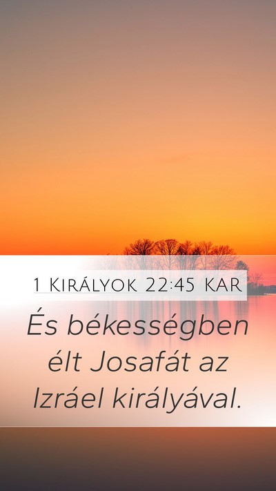 1 Királyok 22:45 KAR Mobile Phone Wallpaper - És békességben élt Josafát az Izráel - Mobile Bible Verse Wallpaper