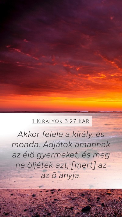 1 Királyok 3:27 KAR Mobile Phone Wallpaper - Akkor felele a király, és monda: Adjátok - Mobile Bible Verse Wallpaper