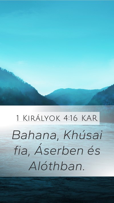 1 Királyok 4:16 KAR Mobile Phone Wallpaper - Bahana, Khúsai fia, Áserben és - Mobile Bible Verse Wallpaper