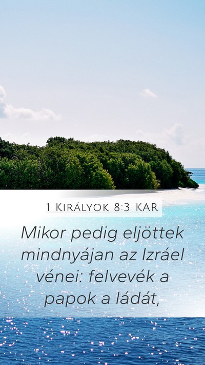 1 Királyok 8:3 KAR Mobile Phone Wallpaper - Mikor pedig eljöttek mindnyájan az Izráel - Mobile Bible Verse Wallpaper