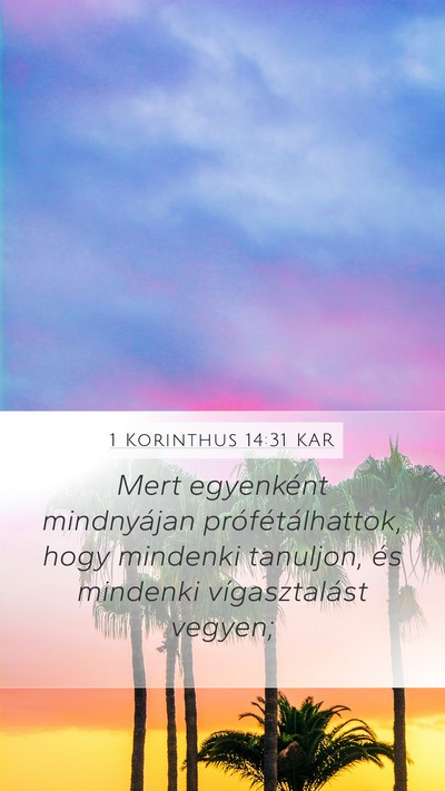 1 Korinthus 14:31 KAR Mobile Phone Wallpaper - Mert egyenként mindnyájan prófétálhattok, - Mobile Bible Verse Wallpaper