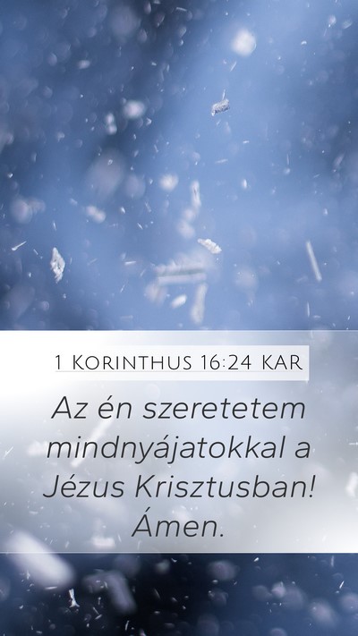 1 Korinthus 16:24 KAR Mobile Phone Wallpaper - Az én szeretetem mindnyájatokkal a Jézus - Mobile Bible Verse Wallpaper