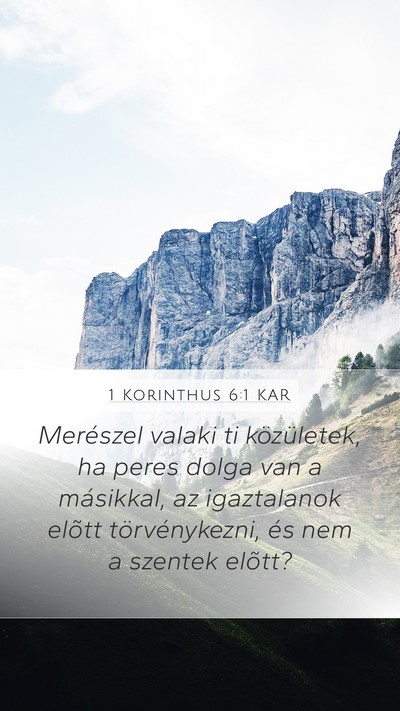 1 Korinthus 6:1 KAR Mobile Phone Wallpaper - Merészel valaki ti közületek, ha peres dolga - Mobile Bible Verse Wallpaper