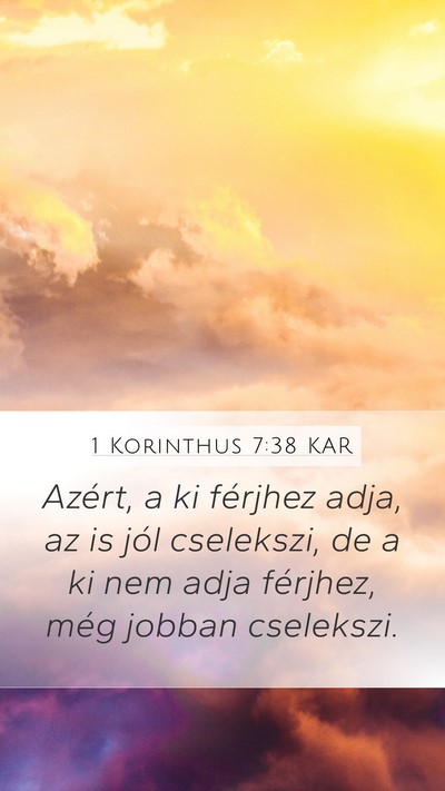 1 Korinthus 7:38 KAR Mobile Phone Wallpaper - Azért, a ki férjhez adja, az is jól cselekszi, - Mobile Bible Verse Wallpaper