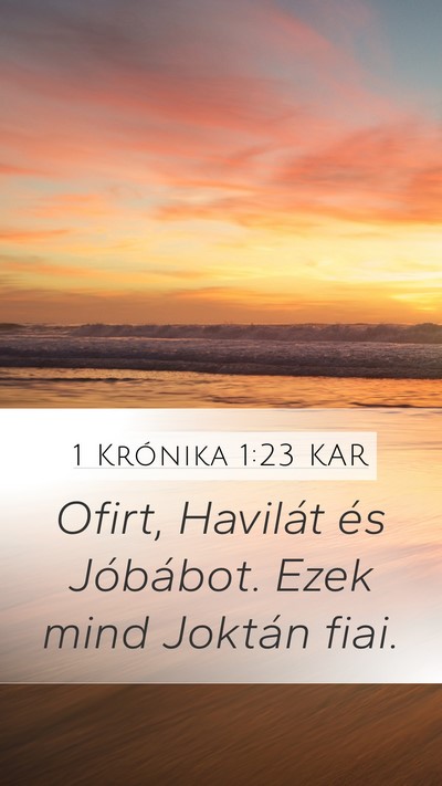 1 Krónika 1:23 KAR Mobile Phone Wallpaper - Ofirt, Havilát és Jóbábot. Ezek mind Joktán - Mobile Bible Verse Wallpaper