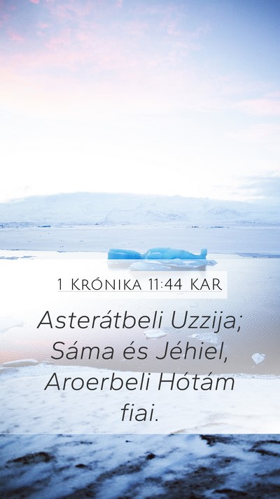 1 Krónika 11:44 KAR Mobile Phone Wallpaper - Asterátbeli Uzzija; Sáma és Jéhiel, Aroerbeli - Mobile Bible Verse Wallpaper