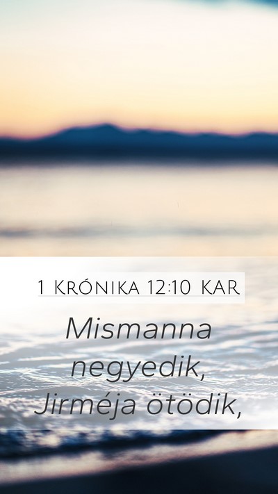 1 Krónika 12:10 KAR Mobile Phone Wallpaper - Mismanna negyedik, Jirméja - Mobile Bible Verse Wallpaper