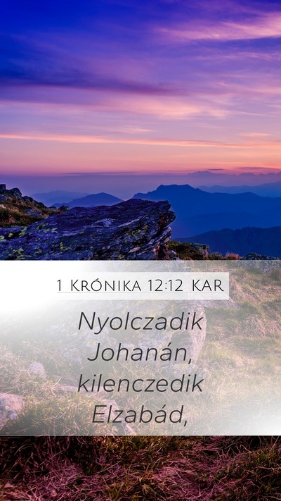 1 Krónika 12:12 KAR Mobile Phone Wallpaper - Nyolczadik Johanán, kilenczedik - Mobile Bible Verse Wallpaper