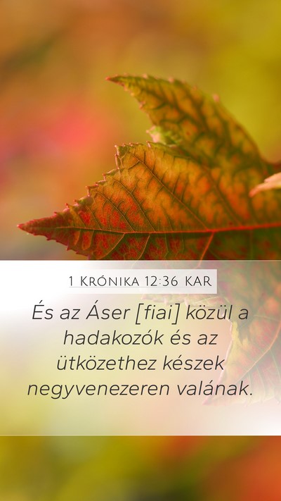 1 Krónika 12:36 KAR Mobile Phone Wallpaper - És az Áser [fiai] közül a hadakozók és az - Mobile Bible Verse Wallpaper