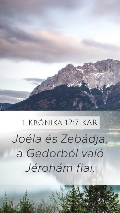 1 Krónika 12:7 KAR Mobile Phone Wallpaper - Joéla és Zebádja, a Gedorból való Jérohám - Mobile Bible Verse Wallpaper