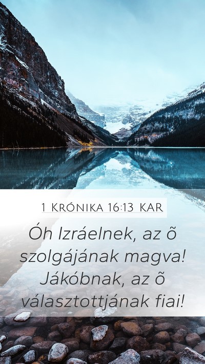 1 Krónika 16:13 KAR Mobile Phone Wallpaper - Óh Izráelnek, az õ szolgájának magva! - Mobile Bible Verse Wallpaper