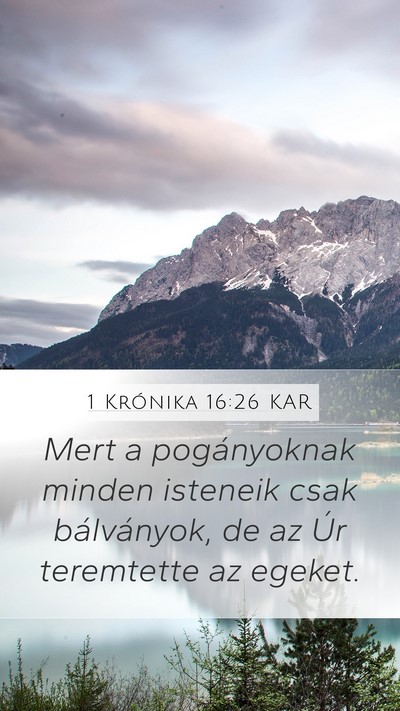 1 Krónika 16:26 KAR Mobile Phone Wallpaper - Mert a pogányoknak minden isteneik csak - Mobile Bible Verse Wallpaper
