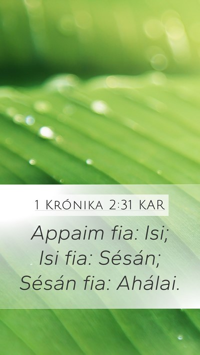 1 Krónika 2:31 KAR Mobile Phone Wallpaper - Appaim fia: Isi; Isi fia: Sésán; Sésán fia: - Mobile Bible Verse Wallpaper