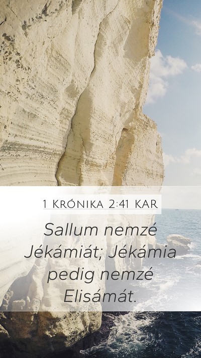 1 Krónika 2:41 KAR Mobile Phone Wallpaper - Sallum nemzé Jékámiát; Jékámia pedig nemzé - Mobile Bible Verse Wallpaper