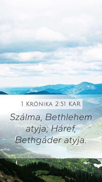 1 Krónika 2:51 KAR Mobile Phone Wallpaper - Szálma, Bethlehem atyja; Háref, Bethgáder - Mobile Bible Verse Wallpaper