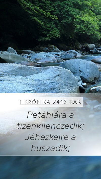 1 Krónika 24:16 KAR Mobile Phone Wallpaper - Petáhiára a tizenkilenczedik; Jéhezkelre a - Mobile Bible Verse Wallpaper