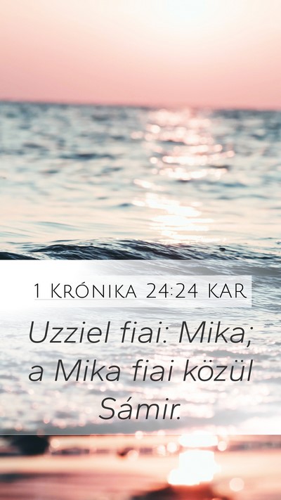 1 Krónika 24:24 KAR Mobile Phone Wallpaper - Uzziel fiai: Mika; a Mika fiai közül - Mobile Bible Verse Wallpaper