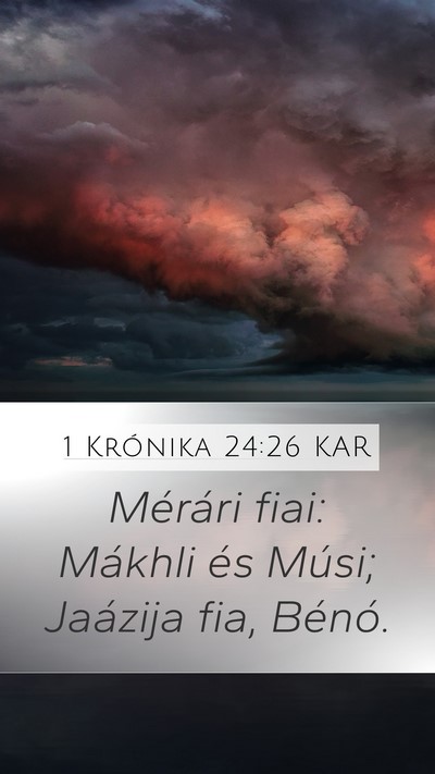 1 Krónika 24:26 KAR Mobile Phone Wallpaper - Mérári fiai: Mákhli és Músi; Jaázija fia, - Mobile Bible Verse Wallpaper