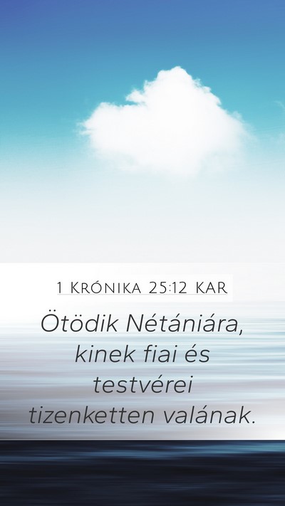 1 Krónika 25:12 KAR Mobile Phone Wallpaper - Ötödik Nétániára, kinek fiai és testvérei - Mobile Bible Verse Wallpaper