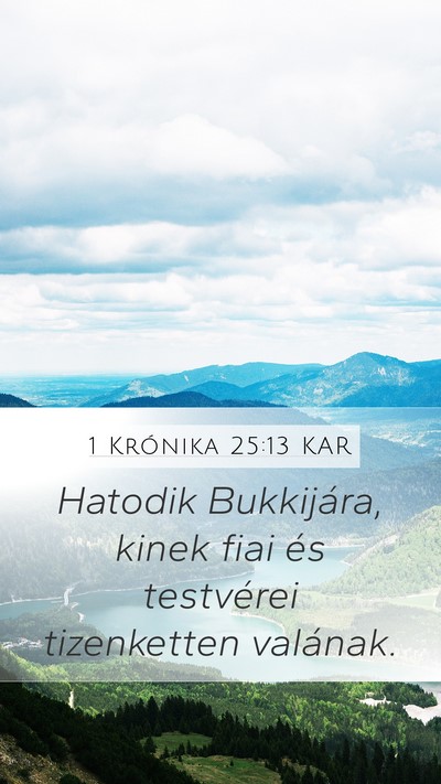 1 Krónika 25:13 KAR Mobile Phone Wallpaper - Hatodik Bukkijára, kinek fiai és testvérei - Mobile Bible Verse Wallpaper