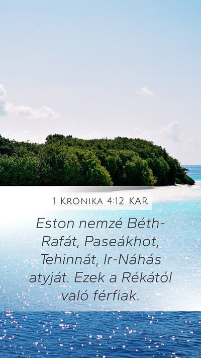 1 Krónika 4:12 KAR Mobile Phone Wallpaper - Eston nemzé Béth-Rafát, Paseákhot, Tehinnát, - Mobile Bible Verse Wallpaper