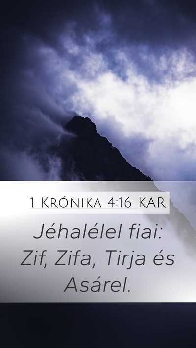 1 Krónika 4:16 KAR Mobile Phone Wallpaper - Jéhalélel fiai: Zif, Zifa, Tirja és - Mobile Bible Verse Wallpaper