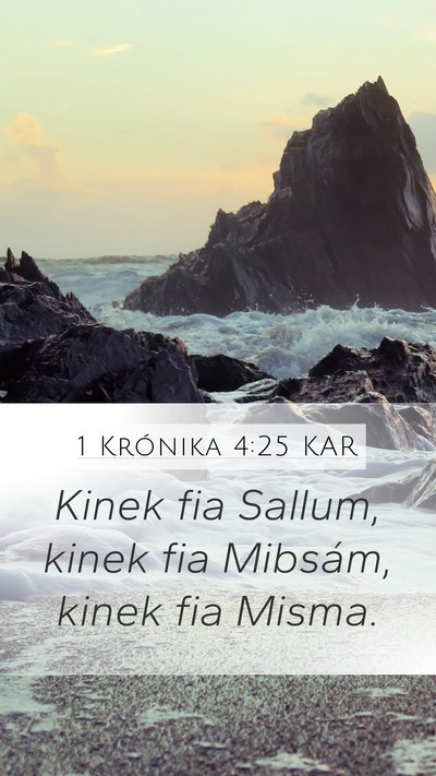 1 Krónika 4:25 KAR Mobile Phone Wallpaper - Kinek fia Sallum, kinek fia Mibsám, kinek fia - Mobile Bible Verse Wallpaper