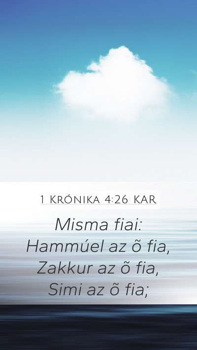 1 Krónika 4:26 KAR Mobile Phone Wallpaper - Misma fiai: Hammúel az õ fia, Zakkur az õ fia, - Mobile Bible Verse Wallpaper