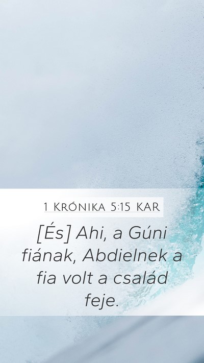 1 Krónika 5:15 KAR Mobile Phone Wallpaper - [És] Ahi, a Gúni fiának, Abdielnek a fia volt - Mobile Bible Verse Wallpaper