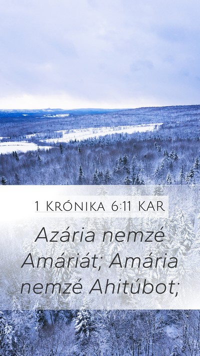 1 Krónika 6:11 KAR Mobile Phone Wallpaper - Azária nemzé Amáriát; Amária nemzé - Mobile Bible Verse Wallpaper